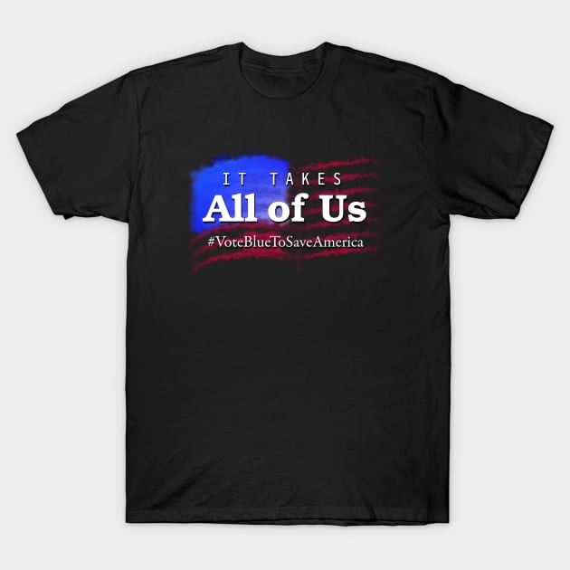 It Takes All of Us T-Shirt by SSBDguy75